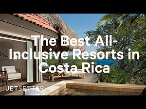 #GoLater: The Best All-Inclusive Resorts in Costa Rica | Jetsetter.com