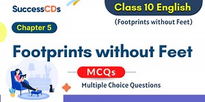Footprints Without Feet MCQs with Answers NCERT Class 10 English Chapter 5