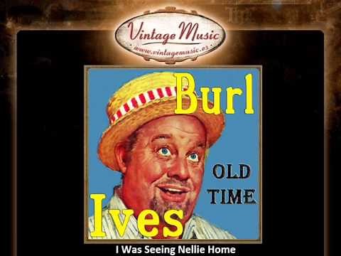 Burl Ives I Was Seeing Nellie Home