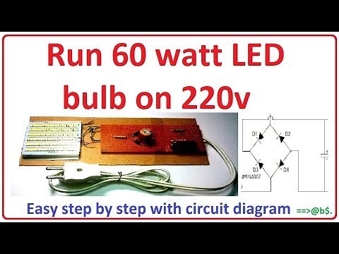 How to run 60 watt LED bulb on 220v - easy step by step with circuit diagram