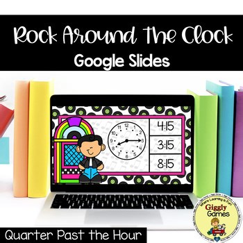 Giggly Games Rock Around the Clock Quarter Past Google Slides Digital Resources