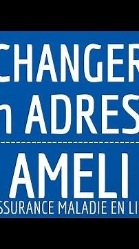 Changement ADRESSE AMELI, comment CHANGER mon adresse postale en ligne à la CPAM