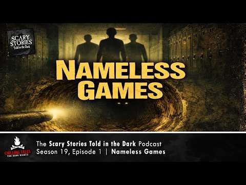 "Nameless Games" S19E01 💀 Scary Stories Told in the Dark (Horror Podcast)