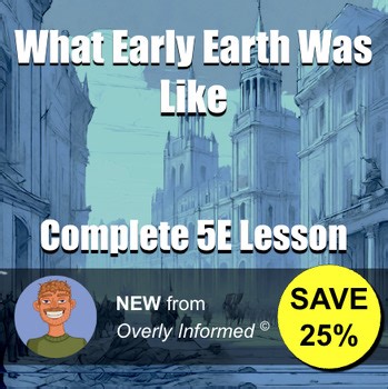 What Early Earth Was Like Complete 5E Lesson