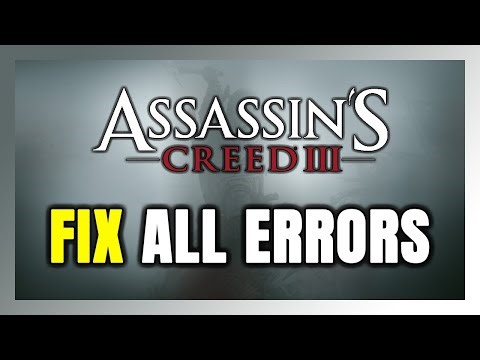 How to FIX Assassin's Creed 3 All Errors