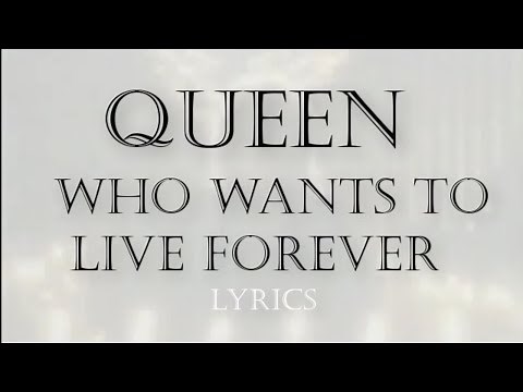 Queen - Who Wants To Live Forever (lyrics)