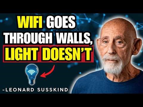 Why WiFi Passes Through Walls But Light Can’t | Leonard Susskind