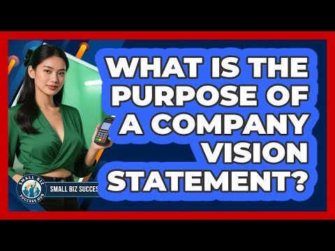 What Is the Purpose of a Company Vision Statement?