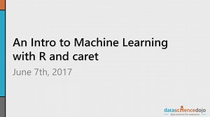 Intro to Machine Learning with R & caret