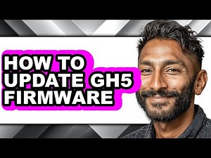 How to Update Gh5 Firmware - Easy Guide