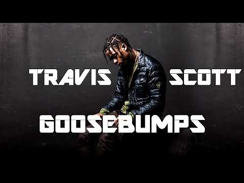 Travis Scott - Goosebumps (Without Kendrick Lamar)