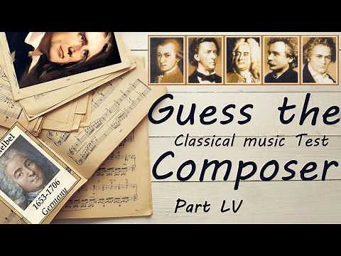 Guess the Composer Part LV - 55 (EASY-MEDIUM) Classical music Test