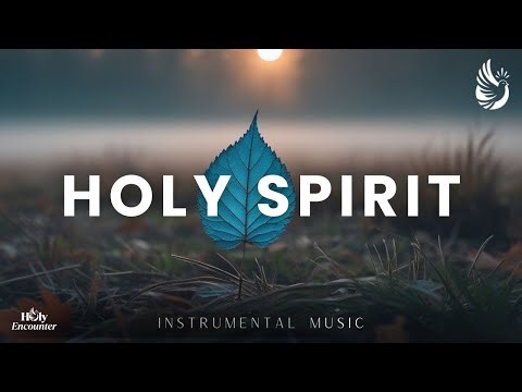 Holy Spirit Instrumental Worship | Peaceful Music for Prayer & Meditation