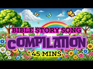 🎶📖 Bible Story Songs for Kids (compilation) | 45 Minutes of Bible Story Songs for kids