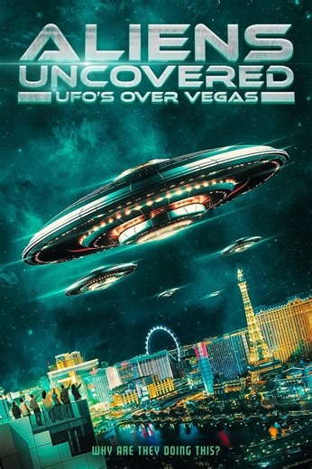 Stream Aliens Uncovered: UFOs Over Vegas (2023): Find it on Netflix, Prime Video, Hulu & more