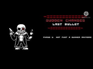 Sudden Changes Last Bullet Phase1 Theme