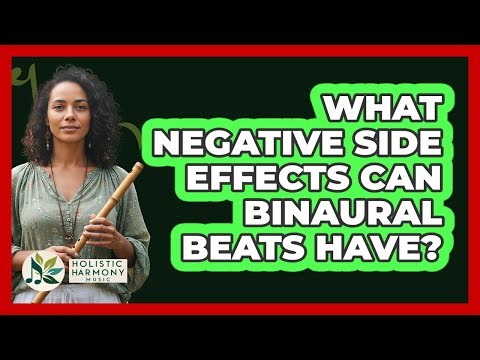 What Negative Side Effects Can Binaural Beats Have?
