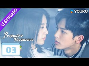 [Primeiro Romance] EP03 💕 First Romance | Wang Yilun / Wan Peng / Wu Hankun / Zheng Shuhuan | YOUKU