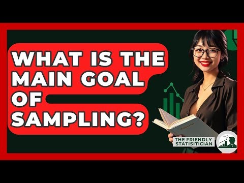 What Is The Main Goal Of Sampling? - The Friendly Statistician