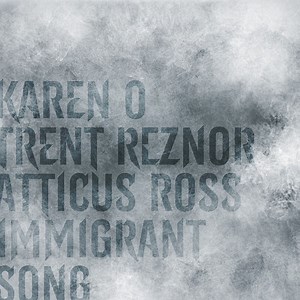 Karen O & Trent Reznor & Atticus Ross - Immigrant Song