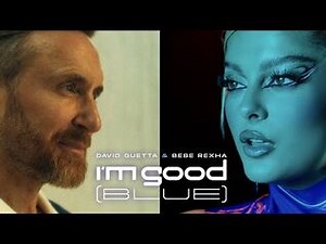 David Guetta & Bebe Rexha - I'm Good (Blue) -Official Music Video-