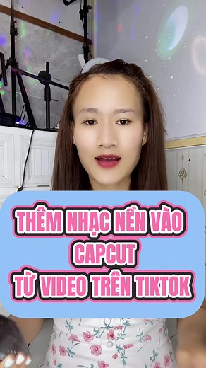 Hướng Dẫn Chèn Nhạc Vào Video Trên CapCut