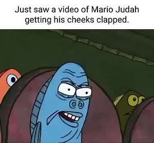 Just saw a video of Mario Judah getting his cheeks clapped. - iFunny