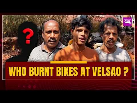 WHO BURNT BIKES AT VELSAO?