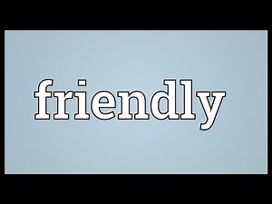 Friendly Meaning