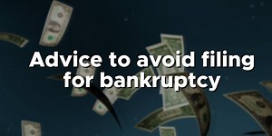 Advice to avoid filing for bankruptcy