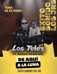 Los Telez y Marco Madrigal se unen para revivir un clásico. 🎶 “De Aquí a la Luna” – un éxito de Sonido Los Jrs. Ahora con nueva vida, más fuerza, y todo el sentimiento que el maestro Iván Telez impregna en cada uno de sus arreglos. | Los Telez