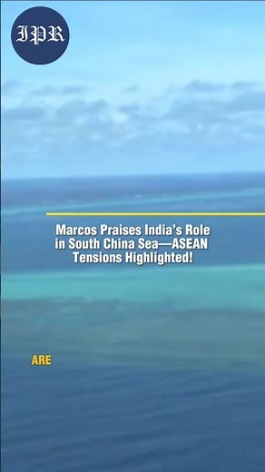 Marcos Praises India’s Role in South China Sea ASEAN Tensions Highlighted!