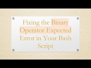 Fixing the Binary Operator Expected Error in Your Bash Script