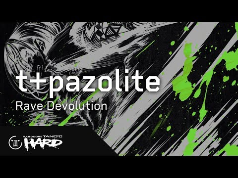 t+pazolite - Rave Devolution