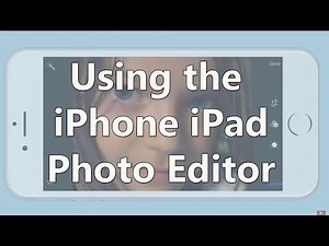 How to use the iPhone and iPad Photo Editor