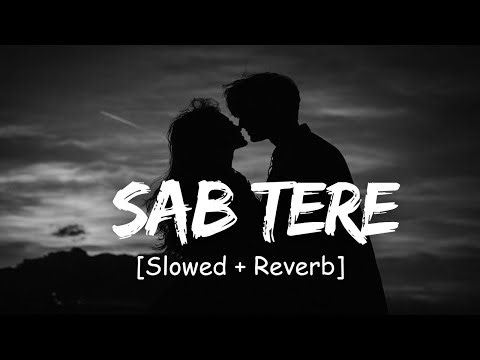 Sab Tera (Slowed + Reverb) | Armaan Malik, Shraddha Kapoor | Baaghi | Now Lofi