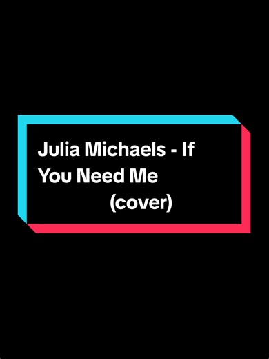Julia Michaels - If You Need Me Cover Performance