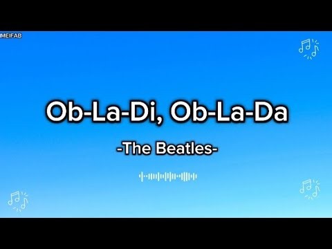 OB-LA-DI OB-LA-DA BY: THE BEATLES (WITH LYRICS