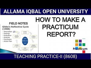 How to make Practicum Report? How to make field notes? How to use Gibbs Model in Practicum Report?