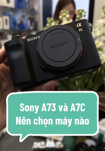 Theo AE sony A73 và A7C nên chọn máy nào nhu cầu vừa quay vừa chụp#canon #sony #nikon #sonya73 #sonya7c @DomDuyCamera @Cuong Tonny Photography @Cuong Tonny Review @Cường Tonny Camera @Hiếu Camera 📸