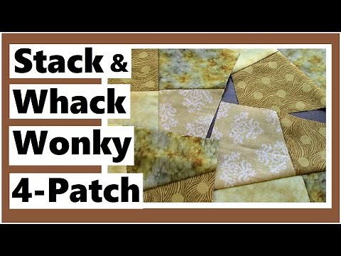 Stack & Whack Wonky 4 Patch Quilt Block Tutorial