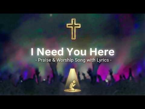 I Need You Here | New Christian Worship Song with Lyrics