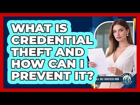 What Is Credential Theft And How Can I Prevent It?