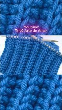 PONTO DE TRICÔ FÁCIL PARA CACHECOL, BLUSAS, MANTAS E MUITO MAIS #tricôartedeamar #knitting