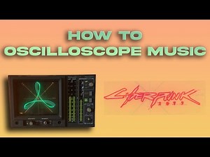 HOW TO OSCILLOSCOPE MUSIC [Looma's Oscilloscope, Jerobeam Fenderson, C.Allen]