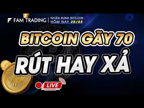 BTC GÃY 70K - RÚT HAY XẢ- LIVE BITCOIN HÔM NAY | FAM TRADING