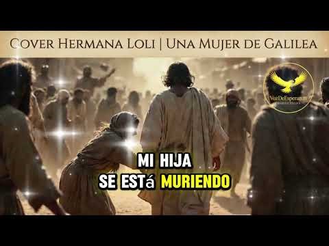 🎵 COVER | HERMANA LOLI – UNA MUJER DE GALILEA. Producción: VozDeEsperanza – Worship & Ministry