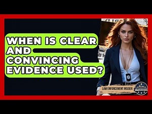 When Is Clear And Convincing Evidence Used? - Law Enforcement Insider