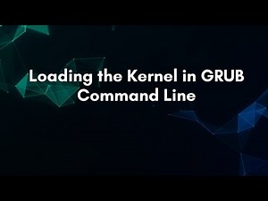 Loading the Kernel in GRUB Command Line