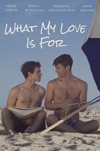 What My Love Is For (2016) - Movie